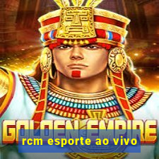 rcm esporte ao vivo